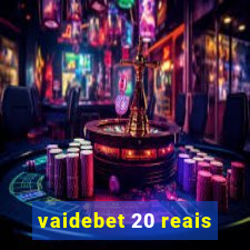 vaidebet 20 reais